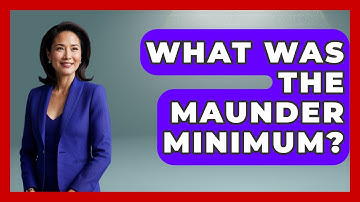 What Was The Maunder Minimum? - Profiles in Politics