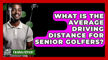 What Is The Average Driving Distance For Senior Golfers? - The Golf Xpert