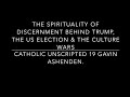 THE SPIRITUALITY OF DISCERNMENT - TRUMP, THE US ELECTION & THE CULTURE WARS Catholic Unscripted 19