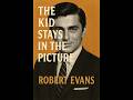 The Kid Stays in the Picture: A Notorious Life - Robert Evans