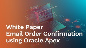 [White Paper] Email Order Confirmation using Oracle Apex