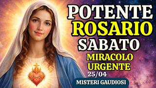 il Santo Rosario di Oggi sabato 25.04 Misteri Gaudiosi miracolo urgente