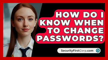 How Do I Know When To Change Passwords? - SecurityFirstCorp.com