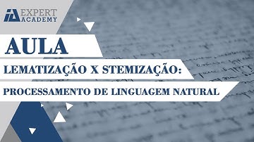 Lematização x Stemização: Processamento de Linguagem Natural
