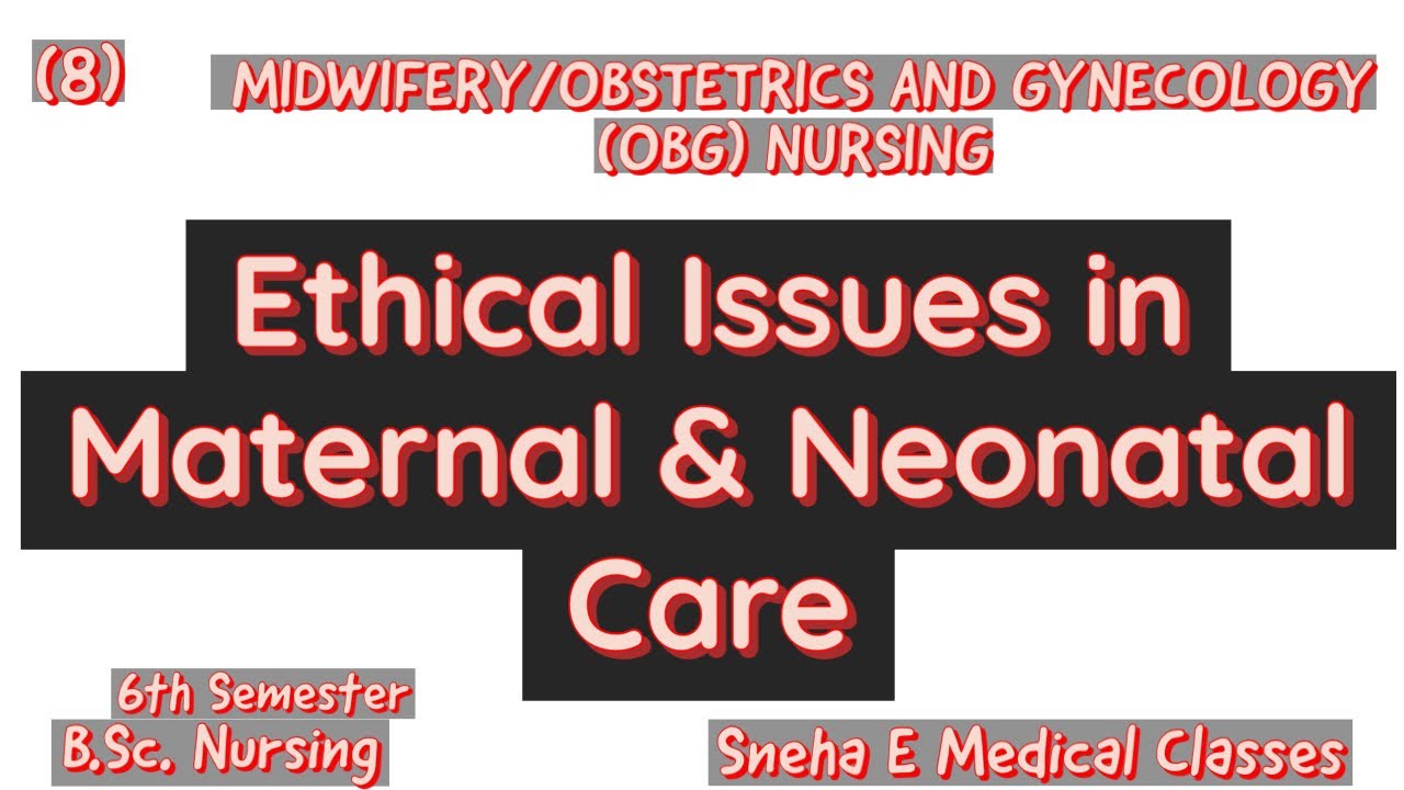 Ethical issues in Maternal & Neonatal Care !! Hindi !!