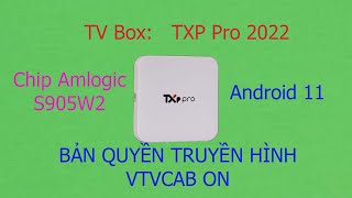 TV Box bản quyền trình hình TXP Pro phiên bản 2022