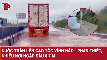 Nước tràn lên cao tốc Vĩnh Hảo - Phan Thiết, nhiều nơi ngập sâu 0,7 m