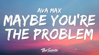 Video thumbnail of "Ava Max - Maybe You’re The Problem (Lyrics)"