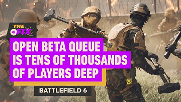 Battlefield 6 Open Beta Queue is Tens of Thousands of Players Deep - IGN Daily Fix