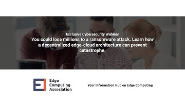 Edge Computing Association Webinar - How to Use the Decentralized Edge-Cloud to Protect Your Data
