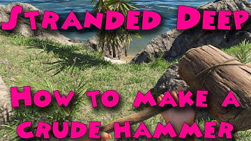 Stranded Deep - How to make a crude hammer