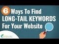 6 Great Ways To Find Long Tail Keywords For SEO and PPC