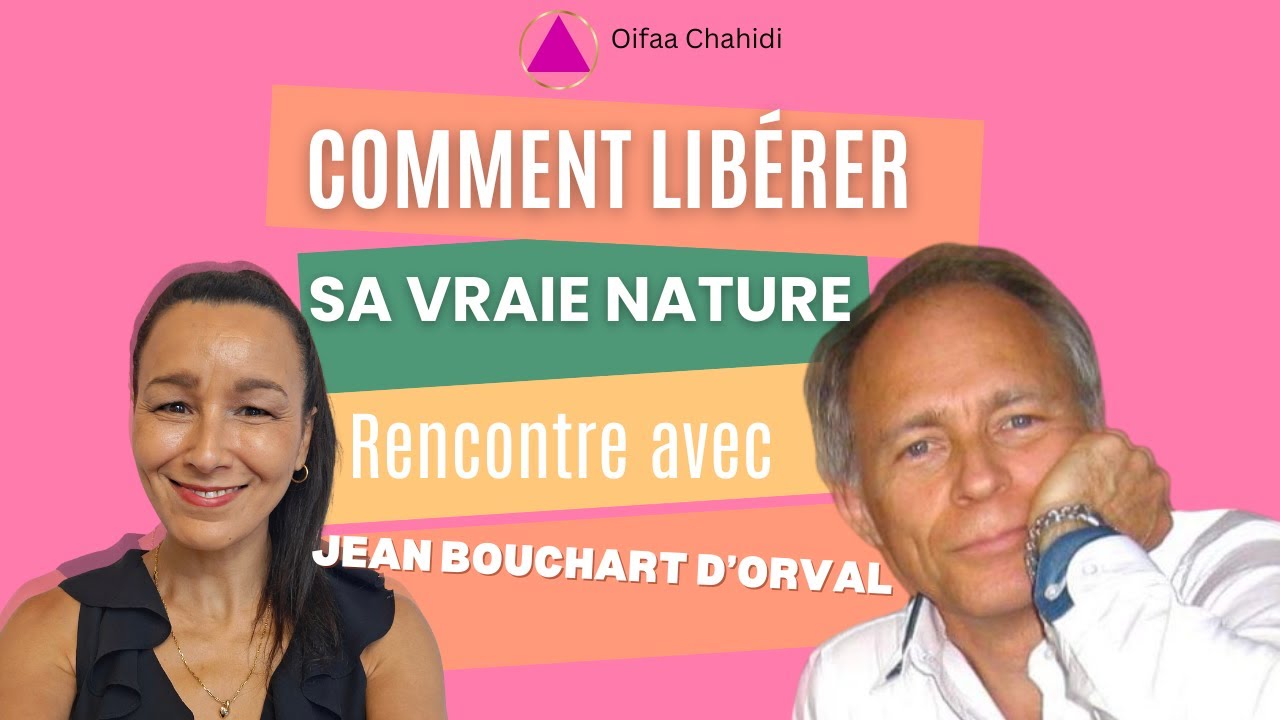Comment libérer sa vraie nature. Rencontre avec Jean Bouchart d'Orval