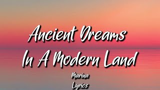 MARINA - Ancient Dreams In A Modern Land (Lyrics)