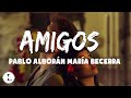 Pablo Alborán, María Becerra - Amigos (Letra/Lyrics)