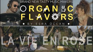 Organic Flavors by Esra Üçcan - La Vie en Rose - Live Resimi