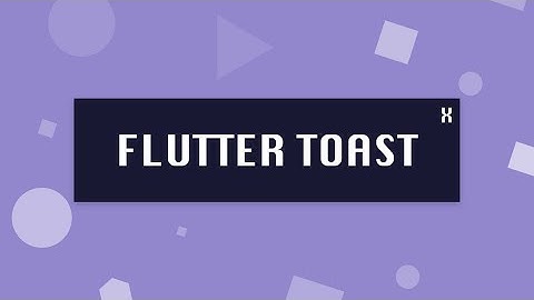 Epic Toasts with FlutterToast