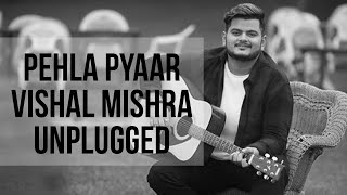 Video thumbnail of "Pehla Pyaar Unplugged | Kabir Singh | Vishal Mishra | Acoustic Version"