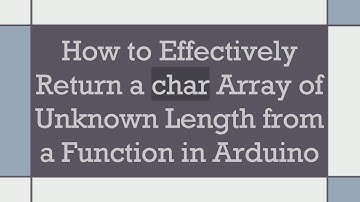 How to Effectively Return a char Array of Unknown Length from a Function in Arduino