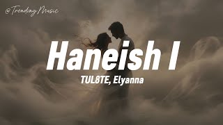 TUL8TE, Elyanna - Haneish I تووليت، اليانا - هنعيش (Traducido al español) Lyrics/letras