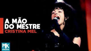 Cristina Mel - A Mão do Mestre (Ao Vivo) DVD Dê Carinho