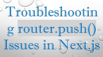 Troubleshooting router.push() Issues in Next.js