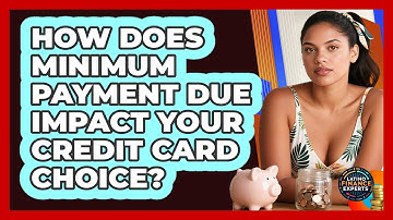 How Does Minimum Payment Due Impact Your Credit Card Choice? - Latino Finance Experts