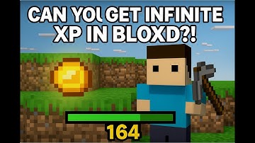 Can you get INFINITE XP in Bloxd??