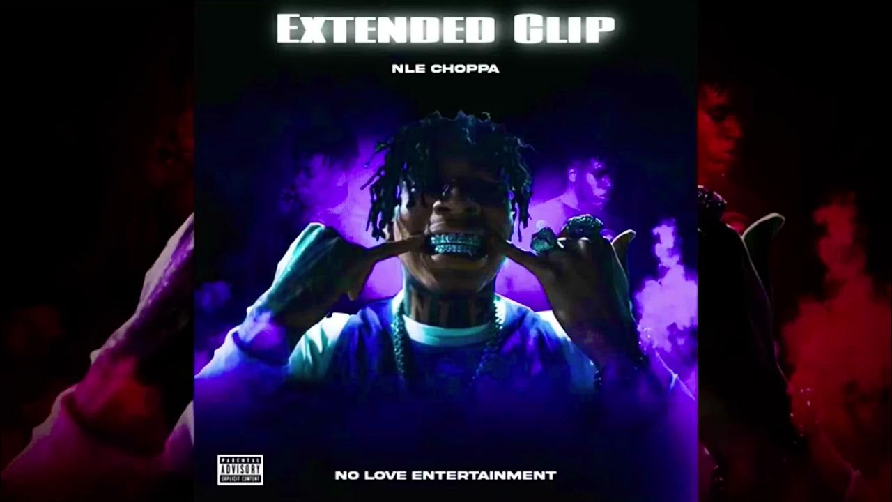 NLE Choppa Extended Clips (Official Audio) (Unreleased/Leak) YouTube