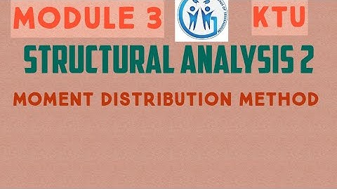 STRUCTURAL ANALYSIS 2 :Moment Distribution Method - MODULE 3,LECTURE 17
