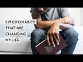 5 Micro Habits That Are Changing My Life [Habit Building]