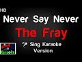The Fray Never Say Never Karaoke Version King Of Karaoke
