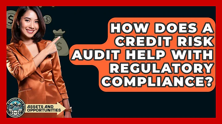 How Does A Credit Risk Audit Help With Regulatory Compliance? - AssetsandOpportunity.org