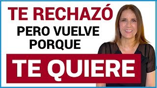 😱Te RECHAZÓ pero parece que QUIERE VOLVER. Descubre cuándo NO y cuándo SÍ darle una OPORTUNIDAD