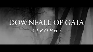 Downfall of Gaia "Atrophy" (ALBUM TRAILER)