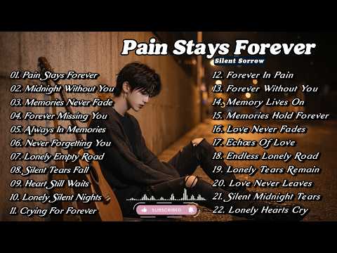 Beautiful Sad Love Songs 2026 English Love Songs Playlist | Pain Stays Forever - Silent Sorrow