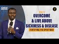 How To Overcome & Live Above Sickness & Disease — Fortifying The Spirit Man | Phaneroo Sunday 158