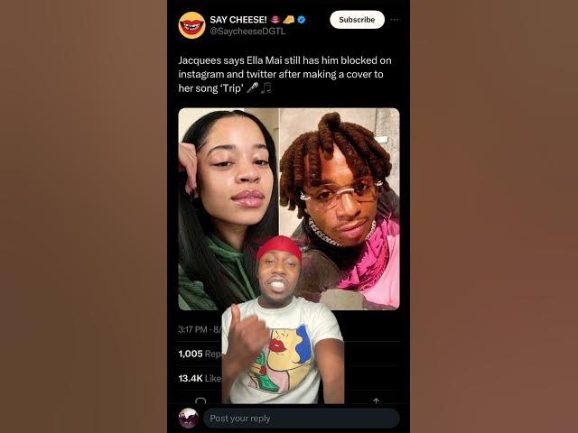 Jacquees says Ella Mai still has him blocked on ig & twitter after making a cover to her song ‘Trip’