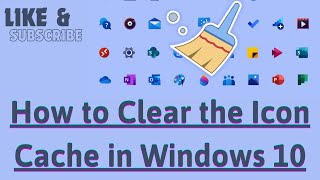 How to Clear the Icon Cache in Windows 10