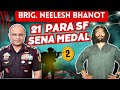 Brigadier neelesh bhanot 21 para sfsena medal part 2