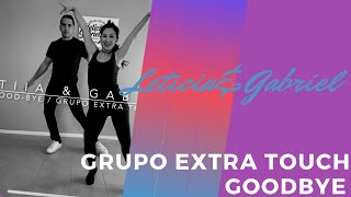 GOODBYE GRUPO EXTRA TOUCH 2020 LETICIA Y GABRIEL DEMO DE BACHATA