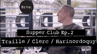 CLERC/HARINORDOQUY/TRAILLE : Supper Club Episode 2