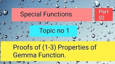 Proofs of (1-3) Properties of Gemma Function Part 02