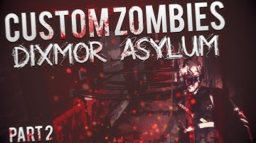 "ANNOYING EASTEREGG!" - Custom Zombies - "Dixmor Asylum" - Part 2 (Call Of Duty Zombies)