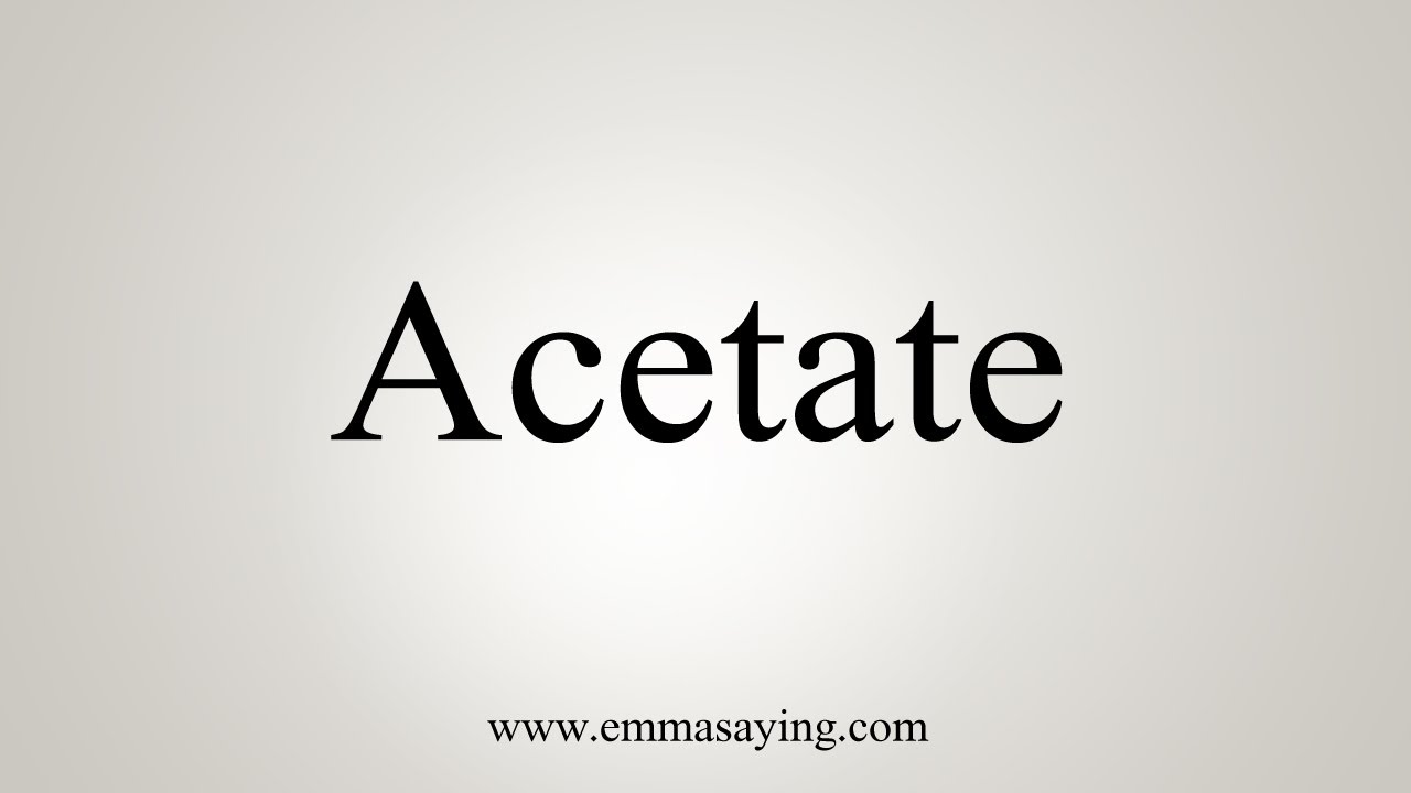 How To Say Acetate - YouTube