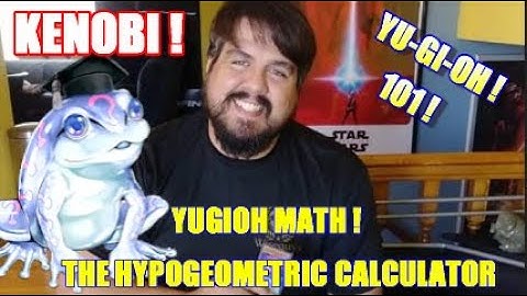 Yu-Gi-Oh!101:  Learning Yu-Gi-Oh! Math & The Hypergeometric Calculator!!!!!!!!!!!