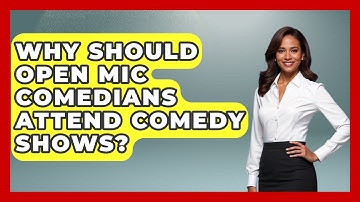 Why Should Open Mic Comedians Attend Comedy Shows? | Open Mic Manual News