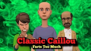 Classic Caillou Farts Too Much/Grounded