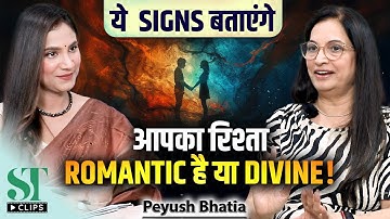 Divine Relationships & Love Connections: Unlocking Higher Consciousness । Peyush Bhatia
