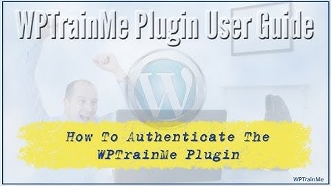 WPTrainMe Plugin User Guide - Authenticating The Plugin